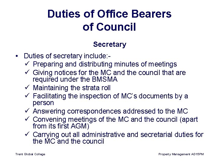 Duties of Office Bearers of Council Secretary • Duties of secretary include: ü Preparing