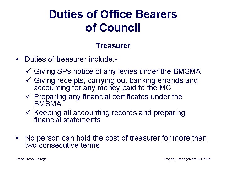 Duties of Office Bearers of Council Treasurer • Duties of treasurer include: ü Giving