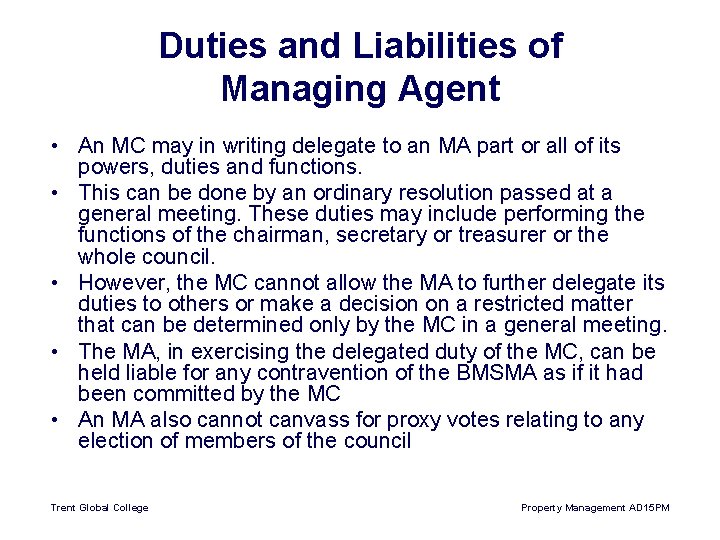 Duties and Liabilities of Managing Agent • An MC may in writing delegate to