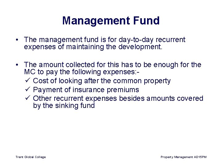 Management Fund • The management fund is for day-to-day recurrent expenses of maintaining the