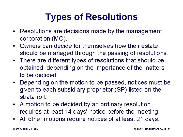 Types of Resolutions • Resolutions are decisions made by the management corporation (MC). •