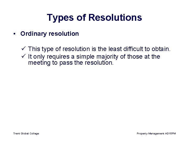 Types of Resolutions • Ordinary resolution ü This type of resolution is the least