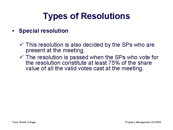 Types of Resolutions • Special resolution ü This resolution is also decided by the