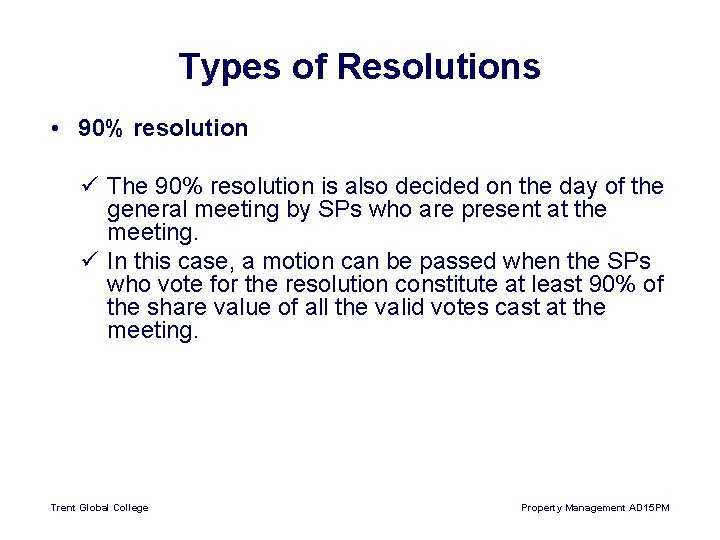 Types of Resolutions • 90% resolution ü The 90% resolution is also decided on