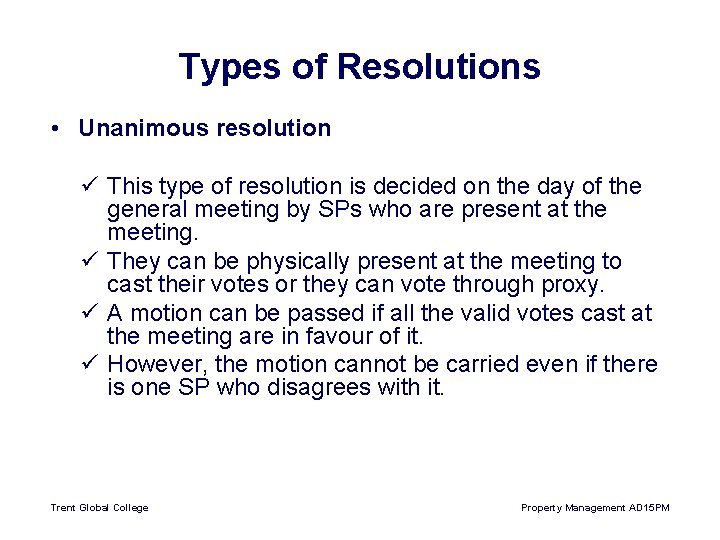 Types of Resolutions • Unanimous resolution ü This type of resolution is decided on