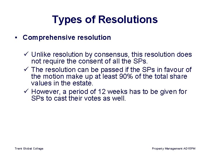 Types of Resolutions • Comprehensive resolution ü Unlike resolution by consensus, this resolution does