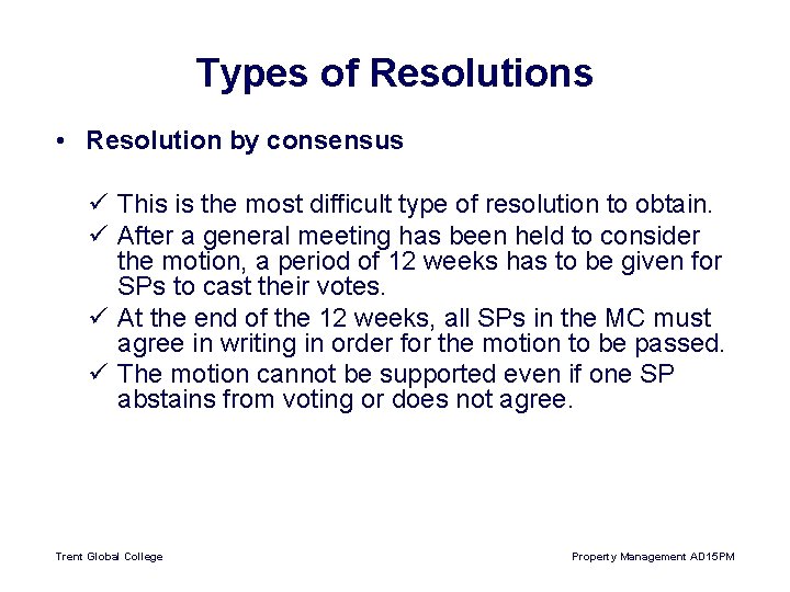 Types of Resolutions • Resolution by consensus ü This is the most difficult type