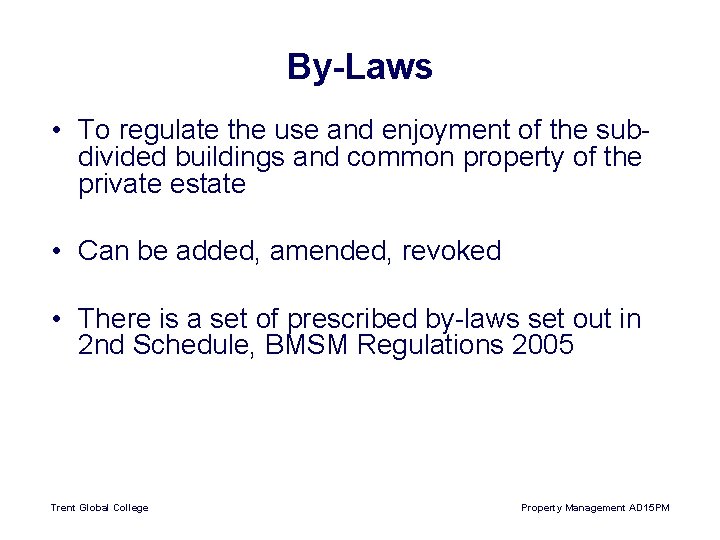 By-Laws • To regulate the use and enjoyment of the subdivided buildings and common