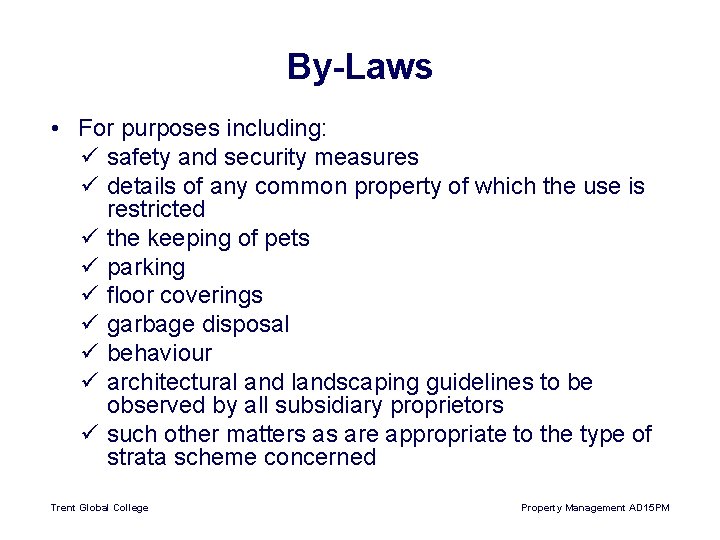 By-Laws • For purposes including: ü safety and security measures ü details of any