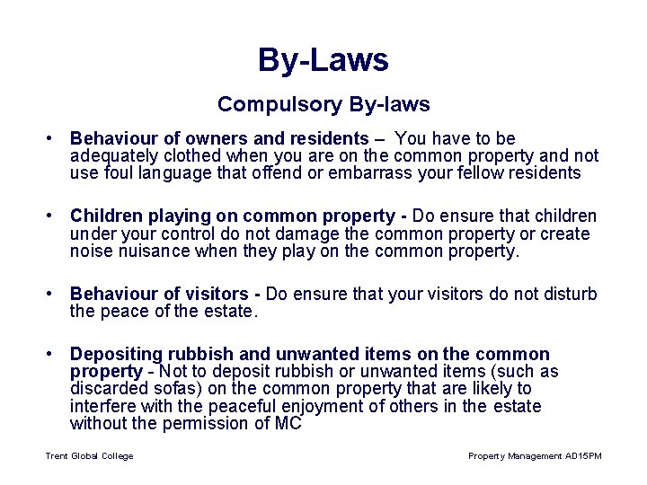 By-Laws Compulsory By-laws • Behaviour of owners and residents – You have to be