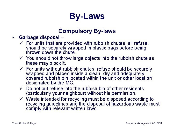 By-Laws Compulsory By-laws • Garbage disposal – ü For units that are provided with