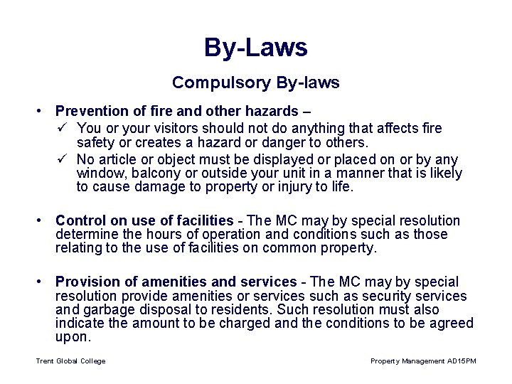 By-Laws Compulsory By-laws • Prevention of fire and other hazards – ü You or