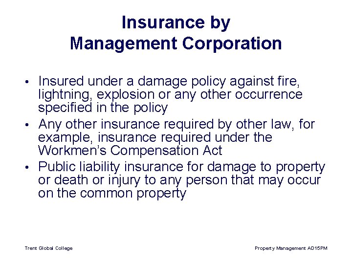 Insurance by Management Corporation Insured under a damage policy against fire, lightning, explosion or