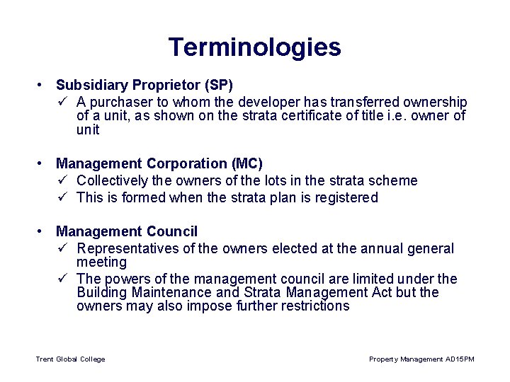 Terminologies • Subsidiary Proprietor (SP) ü A purchaser to whom the developer has transferred