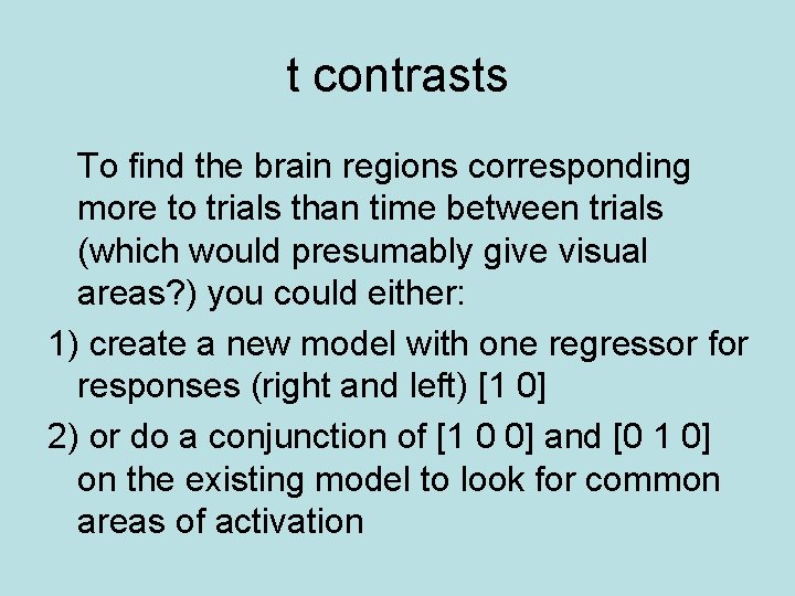 t contrasts To find the brain regions corresponding more to trials than time between