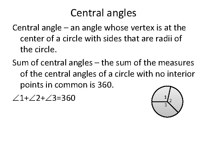 Central angles Central angle – an angle whose vertex is at the center of