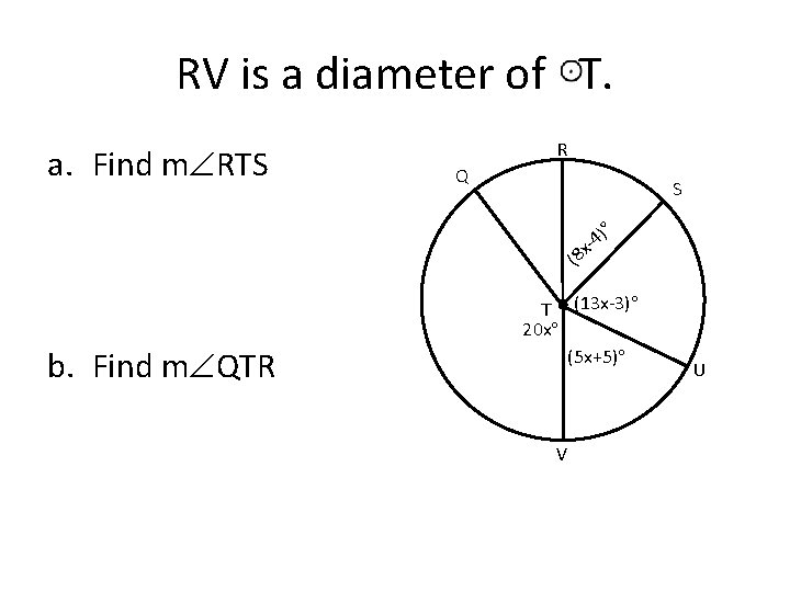 RV is a diameter of T. a. Find m RTS R Q S 4