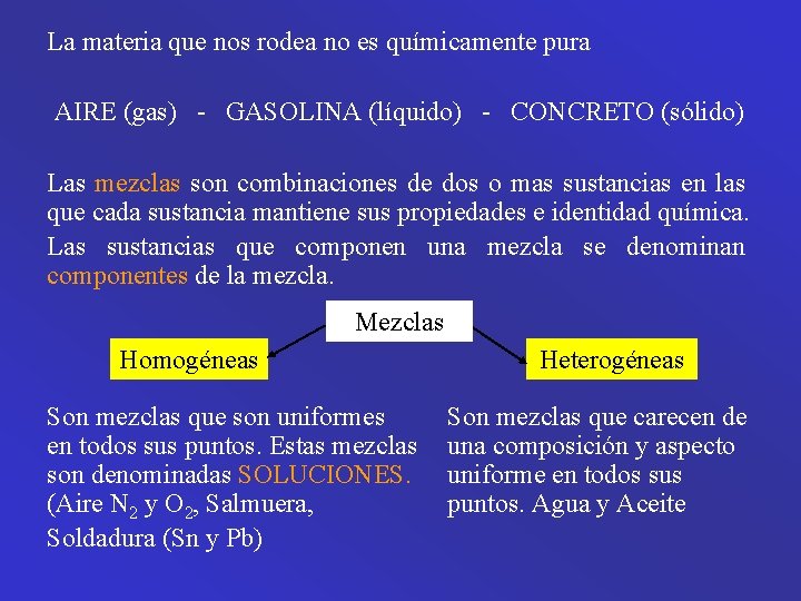 La materia que nos rodea no es químicamente pura AIRE (gas) - GASOLINA (líquido)