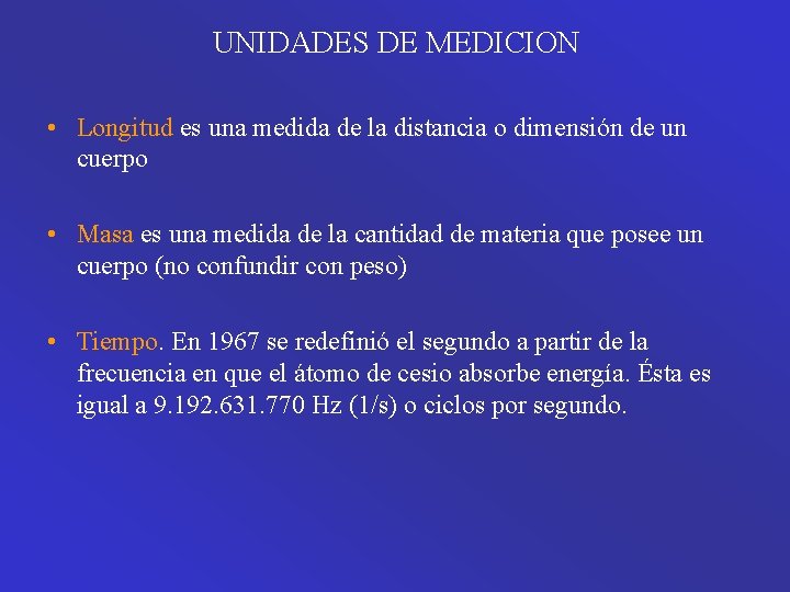 UNIDADES DE MEDICION • Longitud es una medida de la distancia o dimensión de