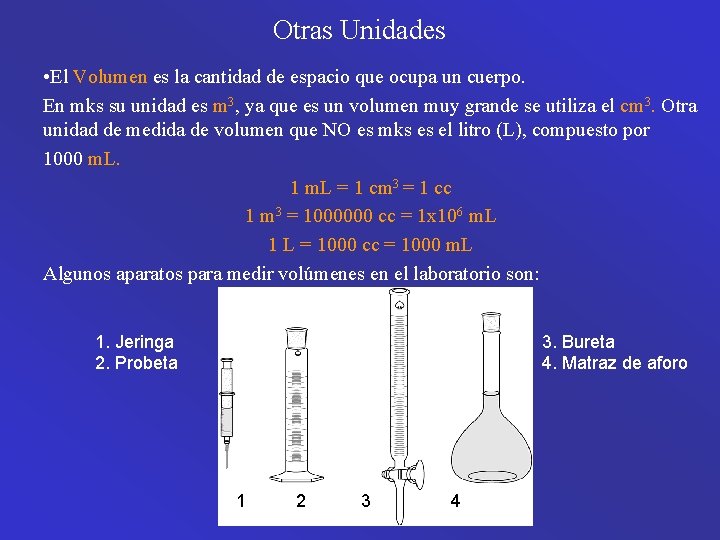 Otras Unidades • El Volumen es la cantidad de espacio que ocupa un cuerpo.