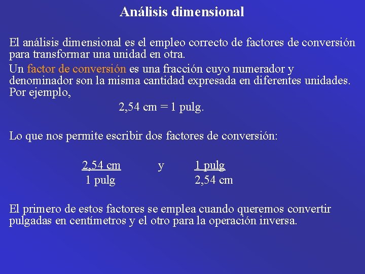 Análisis dimensional El análisis dimensional es el empleo correcto de factores de conversión para