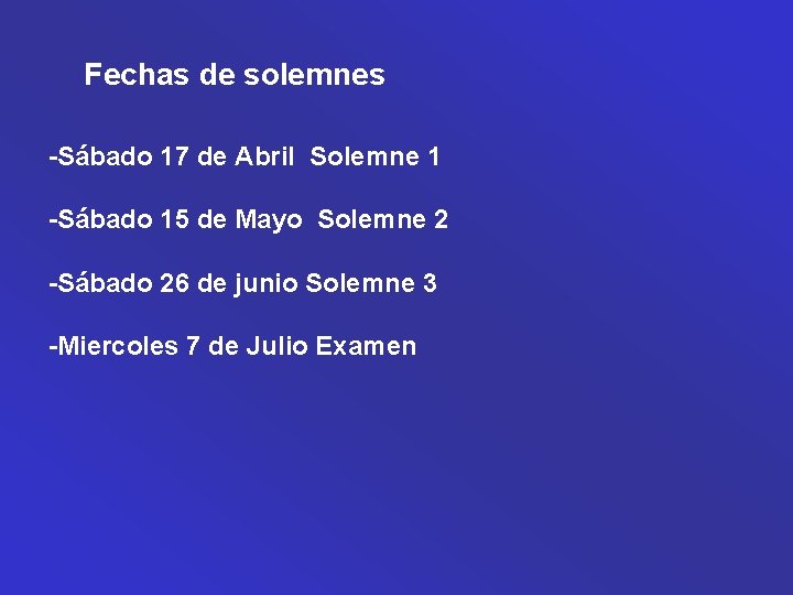 Fechas de solemnes -Sábado 17 de Abril Solemne 1 -Sábado 15 de Mayo Solemne