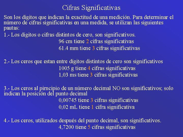 Cifras Significativas Son los dígitos que indican la exactitud de una medición. Para determinar