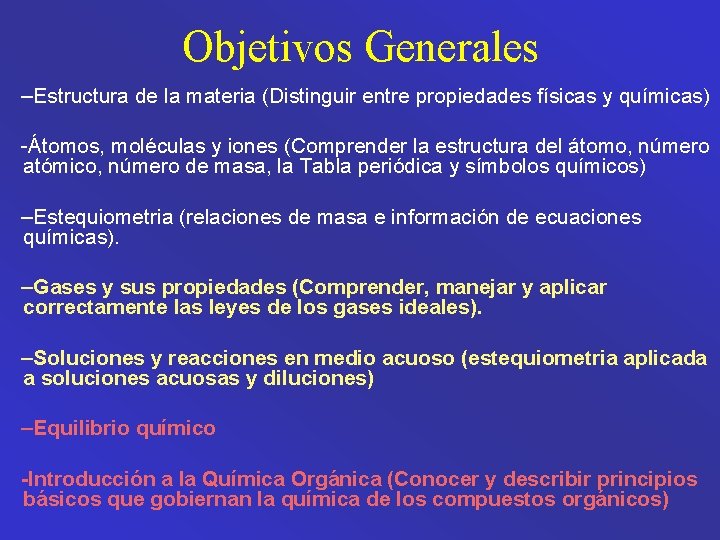 Objetivos Generales –Estructura de la materia (Distinguir entre propiedades físicas y químicas) -Átomos, moléculas