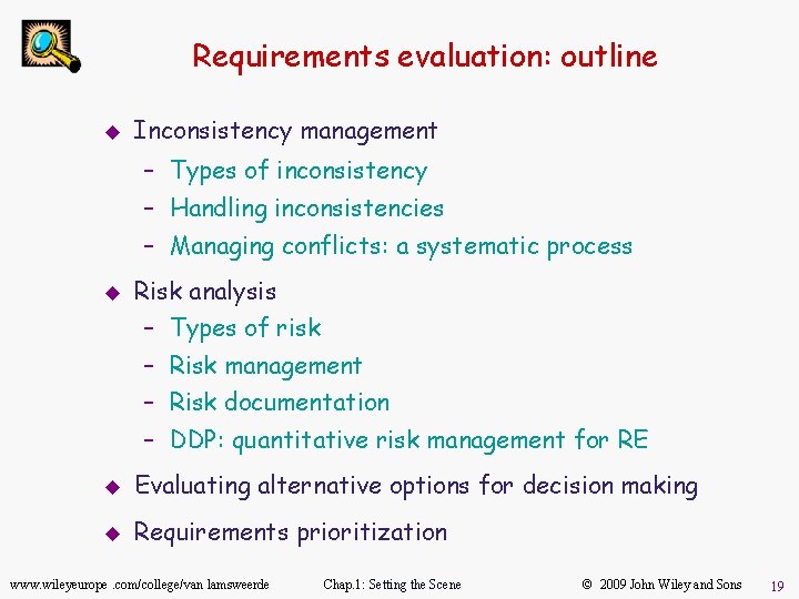 Requirements evaluation: outline u Inconsistency management – Types of inconsistency – Handling inconsistencies –