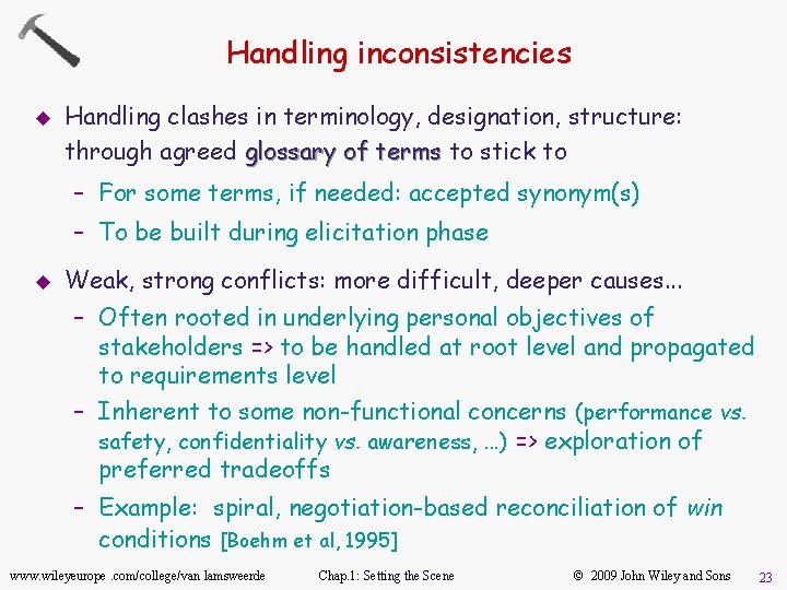 Handling inconsistencies u Handling clashes in terminology, designation, structure: through agreed glossary of terms