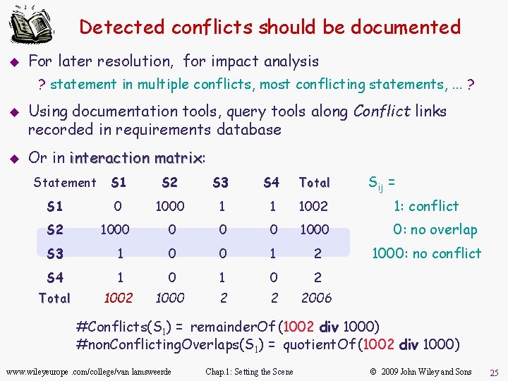 Detected conflicts should be documented u For later resolution, for impact analysis ? statement