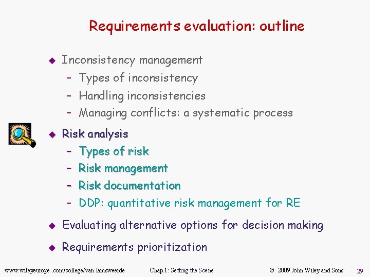 Requirements evaluation: outline u Inconsistency management – Types of inconsistency – Handling inconsistencies –