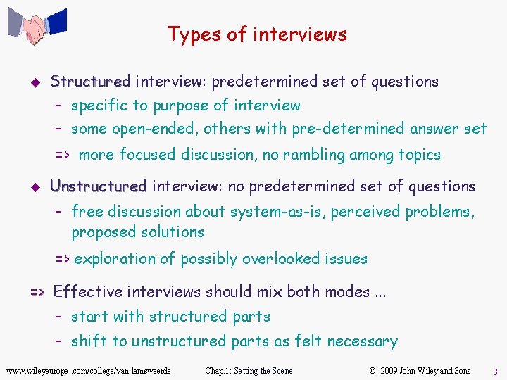 Types of interviews u Structured interview: predetermined set of questions – specific to purpose