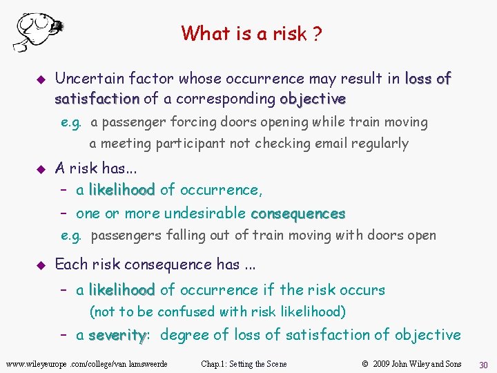 What is a risk ? u Uncertain factor whose occurrence may result in loss