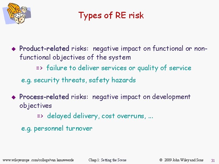 Types of RE risk u Product-related risks: negative impact on functional or nonfunctional objectives