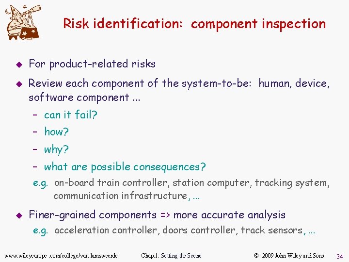 Risk identification: component inspection u u For product-related risks Review each component of the