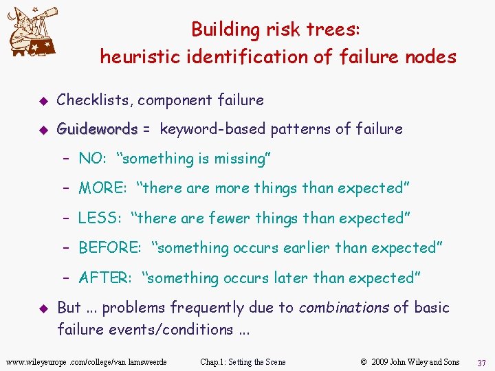 Building risk trees: heuristic identification of failure nodes u Checklists, component failure u Guidewords