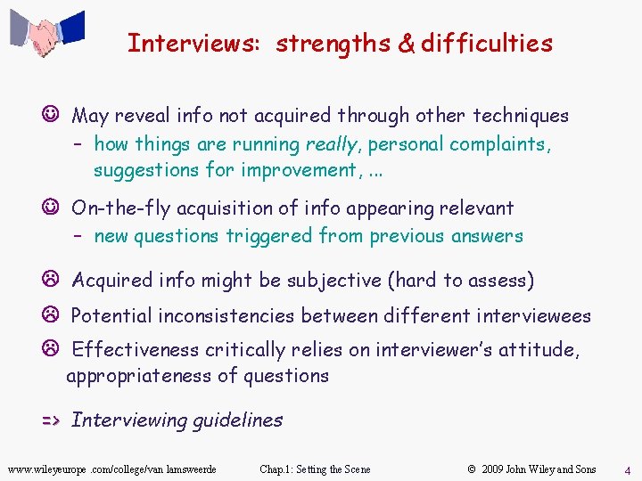 Interviews: strengths & difficulties J May reveal info not acquired through other techniques –