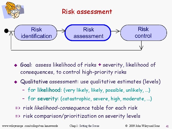 Risk assessment u u Goal: Goal assess likelihood of risks + severity, likelihood of