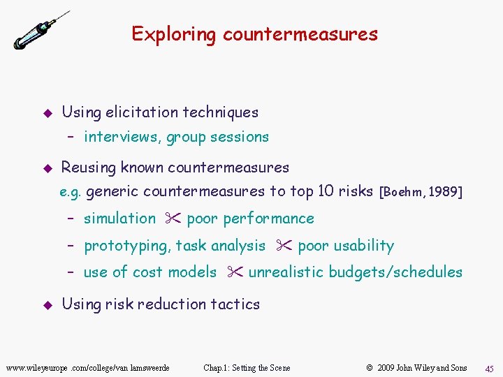 Exploring countermeasures u Using elicitation techniques – interviews, group sessions u Reusing known countermeasures