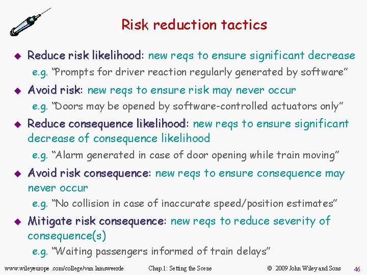 Risk reduction tactics u Reduce risk likelihood: likelihood new reqs to ensure significant decrease