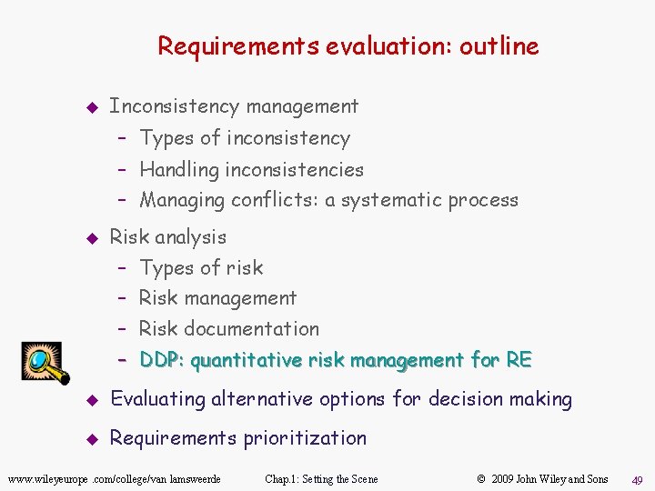 Requirements evaluation: outline u Inconsistency management – Types of inconsistency – Handling inconsistencies –