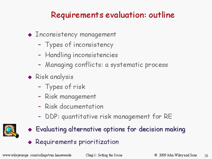Requirements evaluation: outline u Inconsistency management – Types of inconsistency – Handling inconsistencies –