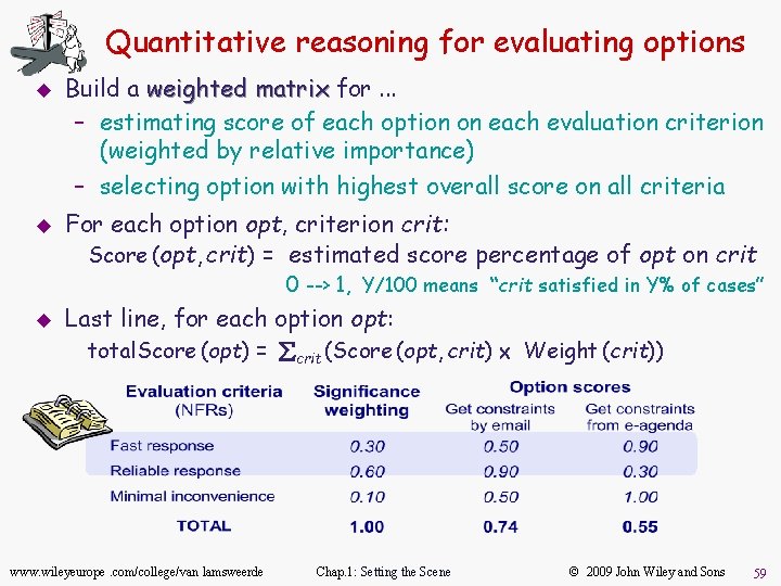 Quantitative reasoning for evaluating options u u Build a weighted matrix for. . .