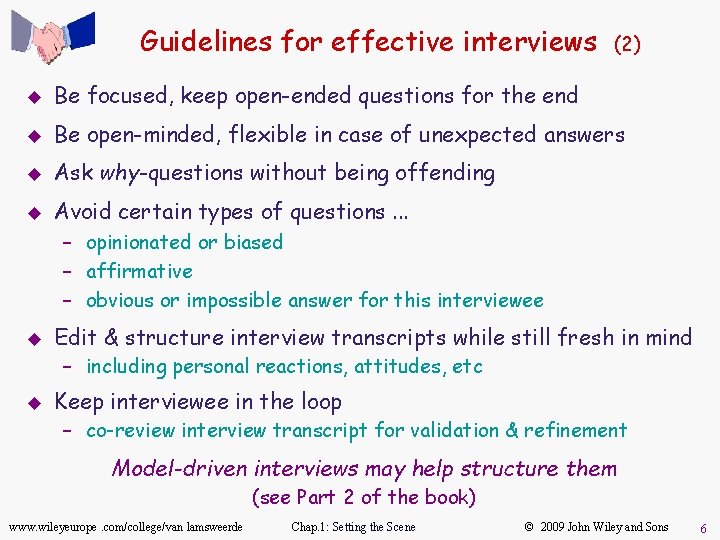 Guidelines for effective interviews (2) u Be focused, keep open-ended questions for the end