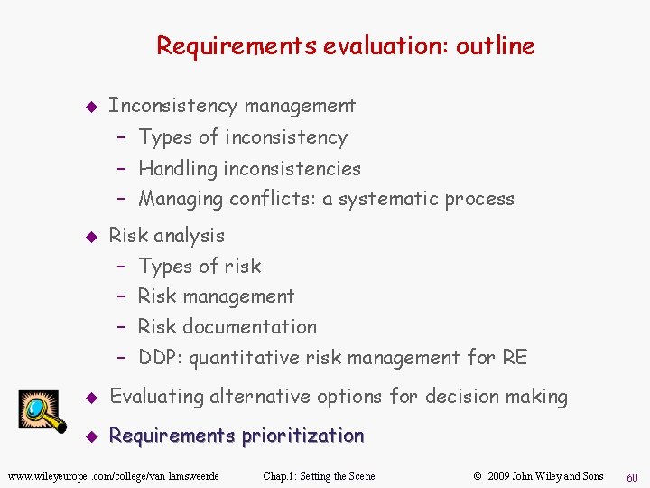 Requirements evaluation: outline u Inconsistency management – Types of inconsistency – Handling inconsistencies –