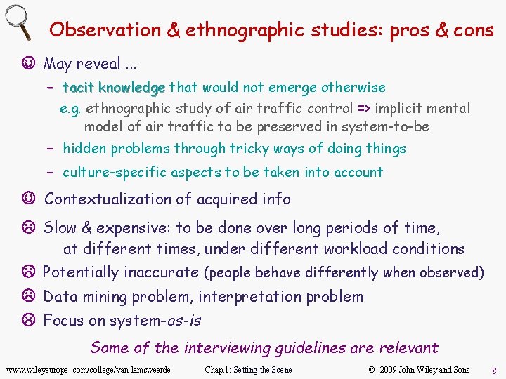 Observation & ethnographic studies: pros & cons J May reveal. . . – tacit