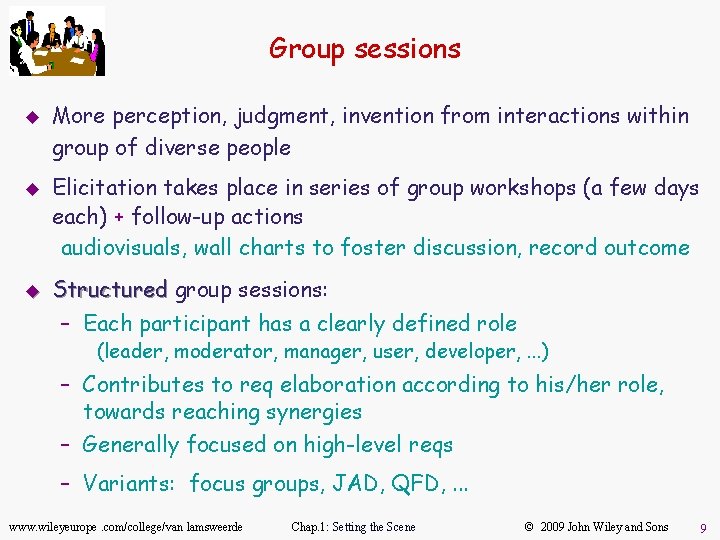 Group sessions u u u More perception, judgment, invention from interactions within group of