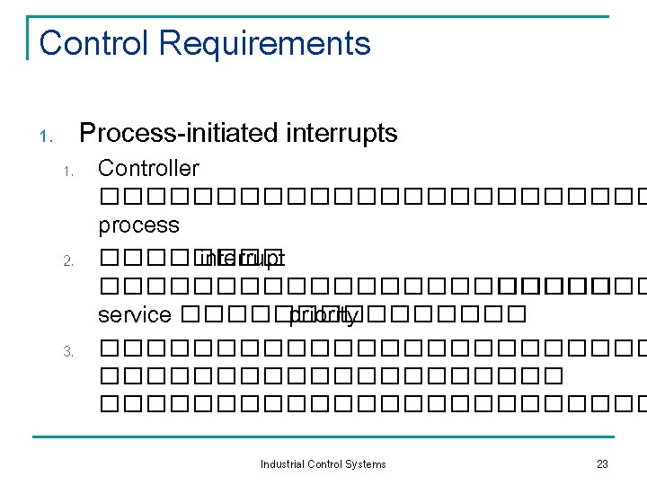 Control Requirements Process-initiated interrupts 1. 1. 2. 3. Controller ������������ process ���� interrupt ������������