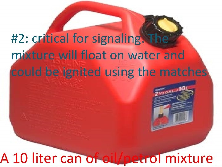 #2: critical for signaling. The mixture will float on water and could be ignited